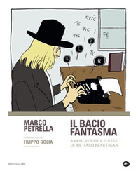 Il bacio fantasma. Amori, poesie e follia di Richard Brautigan - Librerie.coop