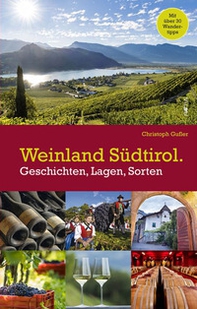 Weinland Südtirol. Geschichten, Lagen, sorten - Librerie.coop