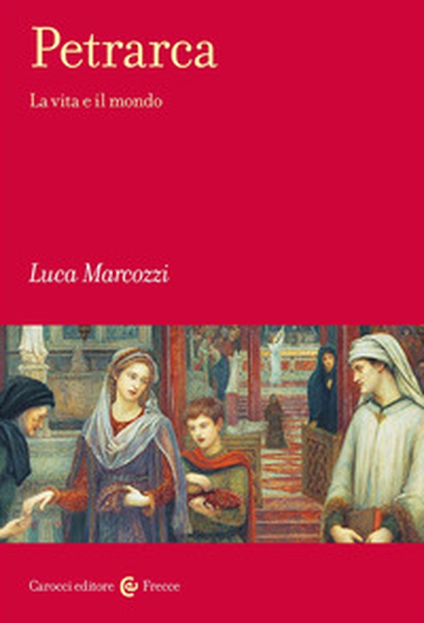 Petrarca. La vita e il mondo - Librerie.coop Petrarca. La vita e il mondo - Librerie.coop