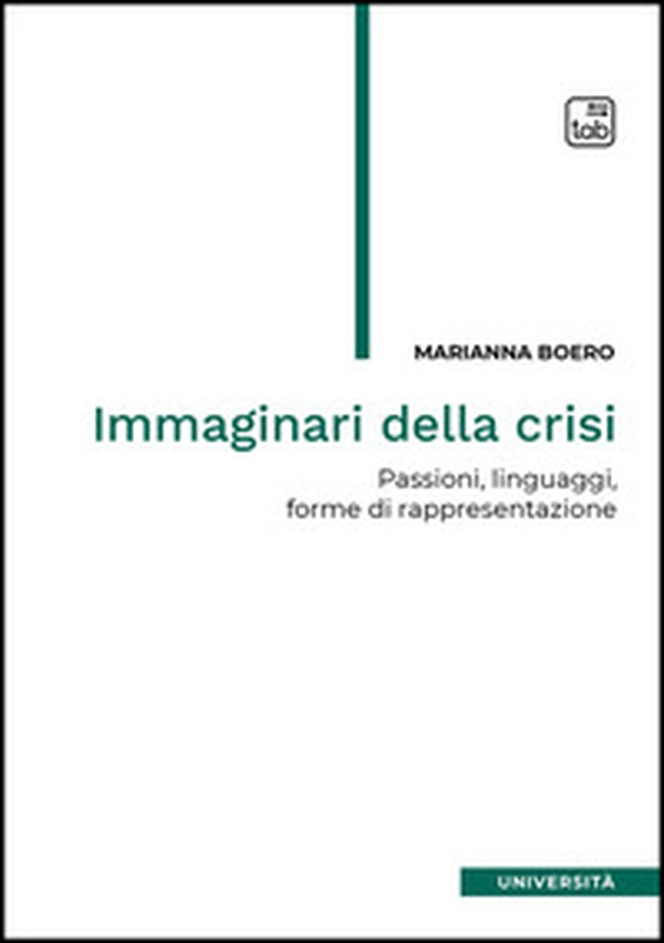 Immaginari della crisi. Passioni, linguaggi, forme di rappresentazione - Librerie.coop