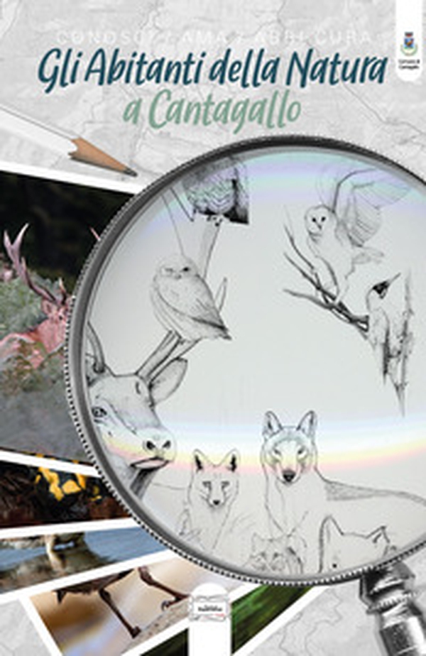 Gli abitanti della natura a Cantagallo. Conosci, ama, abbi cura - Librerie.coop Gli abitanti della natura a Cantagallo. Conosci, ama, abbi cura - Librerie.coop