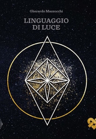 Linguaggio di luce. Dalle radici della tradizione alle potenzialità della Nuova Era - Librerie.coop