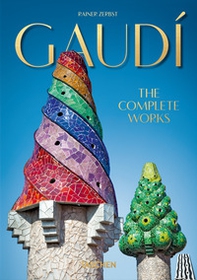 Gaudì. The complete works. 40th Anniversary Edition - Librerie.coop