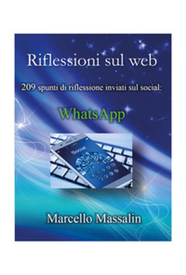 Riflessioni sul Web. 203 spunti di riflessione inviati sui social: WhatsApp - Librerie.coop Riflessioni sul Web. 203 spunti di riflessione inviati sui social: WhatsApp - Librerie.coop