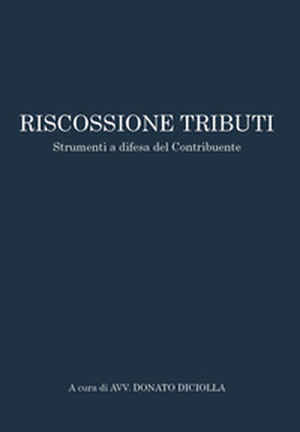 Riscossione tributi. Strumenti a difesa del contribuente - Librerie.coop Riscossione tributi. Strumenti a difesa del contribuente - Librerie.coop