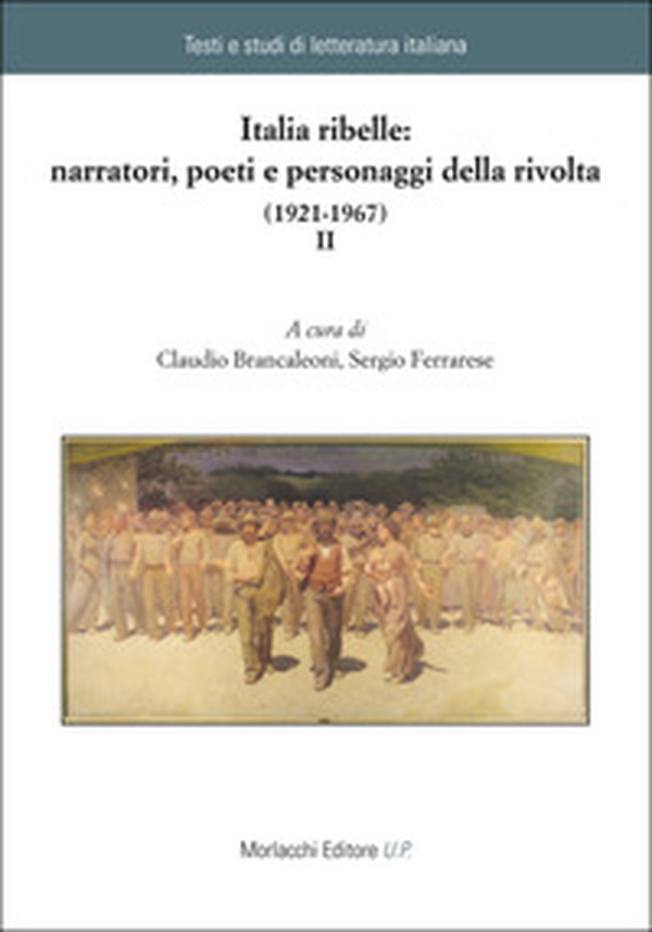 Italia ribelle: narratori, poeti e personaggi della rivolta (1921-1967) - Librerie.coop