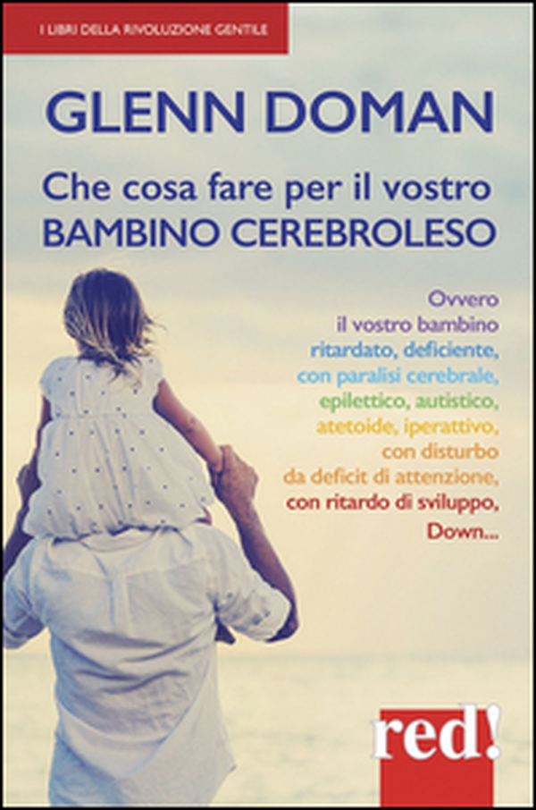 Che cosa fare per il vostro bambino cerebroleso - Librerie.coop Che cosa fare per il vostro bambino cerebroleso - Librerie.coop