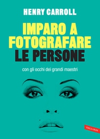 Imparo a fotografare le persone con gli occhi dei grandi maestri - Librerie.coop