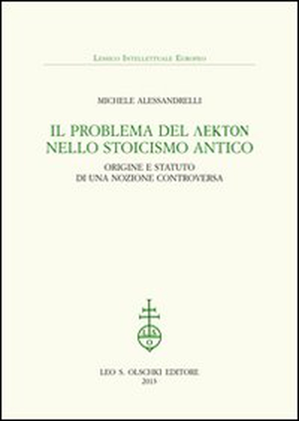 Il problema del lekton nello Stoicismo antico. Origine e statuto di una nozione controversa - Librerie.coop Il problema del lekton nello Stoicismo antico. Origine e statuto di una nozione controversa - Librerie.coop