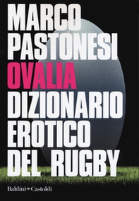 Ovalia. Dizionario erotico del rugby - Librerie.coop