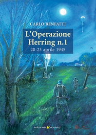 L'operazione Herring n. 1 20-23 aprile 1945 - Librerie.coop
