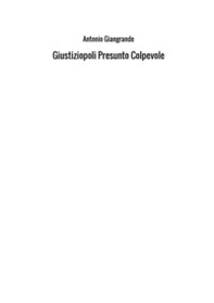 Giustiziopoli. Presunto colpevole - Librerie.coop