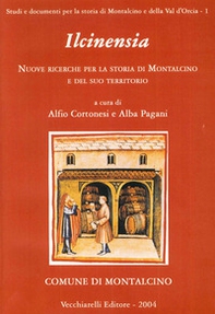 Ilcinensia. Nuove ricerche per la storia di Montalcino e del suo territorio - Librerie.coop