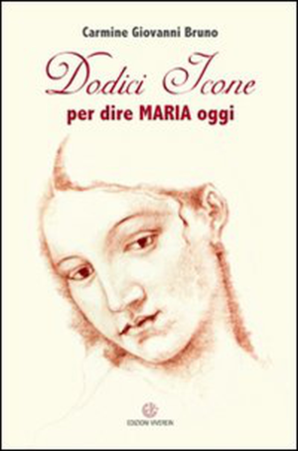 Dodici icone per dire Maria oggi - Librerie.coop Dodici icone per dire Maria oggi - Librerie.coop