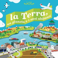 La terra, un pianeta e i suoi abitanti. Il mondo animato - Librerie.coop