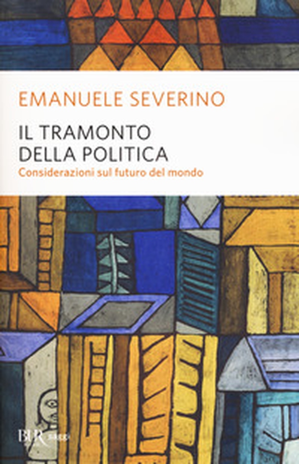 Il tramonto della politica. Considerazioni sul futuro del mondo - Librerie.coop Il tramonto della politica. Considerazioni sul futuro del mondo - Librerie.coop
