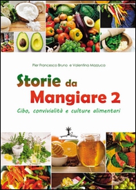 Storie da mangiare 2. Cibo, convivialità e culture alimentari - Librerie.coop