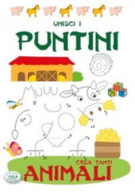 Unisci i puntini e crea tanti animali - Librerie.coop Unisci i puntini e crea tanti animali - Librerie.coop
