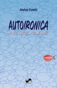 Autoironica. Poesie, pensieri, aforismi e deliri - Librerie.coop