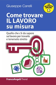 Come trovare il lavoro su misura. Quello che c'è da sapere sul lavoro per trovarlo e tenerselo stretto - Librerie.coop Come trovare il lavoro su misura. Quello che c'è da sapere sul lavoro per trovarlo e tenerselo stretto - Librerie.coop