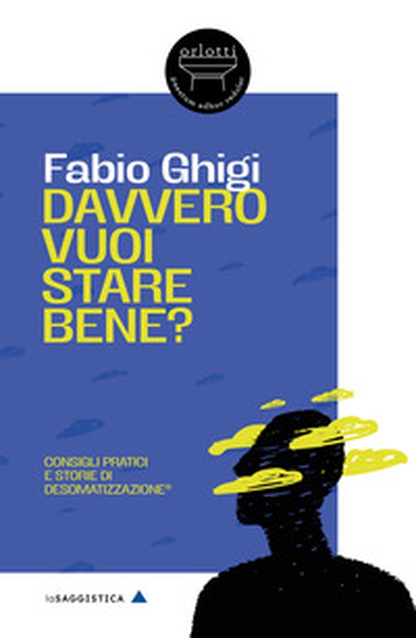 Davvero vuoi stare bene? Consigli pratici e storie di Desomatizzazione© - Librerie.coop Davvero vuoi stare bene? Consigli pratici e storie di Desomatizzazione© - Librerie.coop