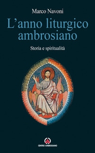 L'anno liturgico ambrosiano. Storia e spiritualità - Librerie.coop