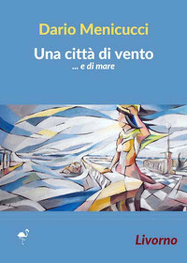 Una città di vento... e di mare. Livorno - Librerie.coop Una città di vento... e di mare. Livorno - Librerie.coop