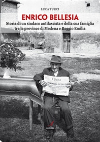 Enrico Bellesia. Storia di un sindaco antifascista e della sua famiglia tra le province di Modena e Reggio Emilia - Librerie.coop