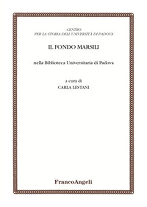 Il Fondo Marsili nella Biblioteca Universitaria di Padova - Librerie.coop Il Fondo Marsili nella Biblioteca Universitaria di Padova - Librerie.coop
