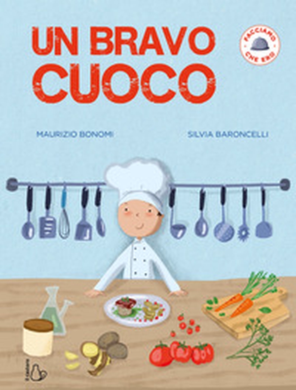 Un bravo cuoco. Facciamo che ero - Librerie.coop Un bravo cuoco. Facciamo che ero - Librerie.coop