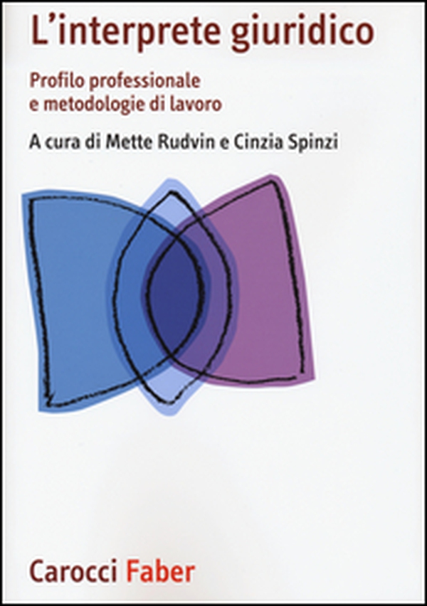 L'interprete giuridico. Profilo professionale e metodologie di lavoro - Librerie.coop L'interprete giuridico. Profilo professionale e metodologie di lavoro - Librerie.coop