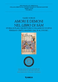 Amori e demoni nel Libro di Sam. Storia di plagi, riscritture e collages in un epos persiano cripto-mazdeo, dal XI al XVII sec. - Librerie.coop Amori e demoni nel Libro di Sam. Storia di plagi, riscritture e collages in un epos persiano cripto-mazdeo, dal XI al XVII sec. - Librerie.coop
