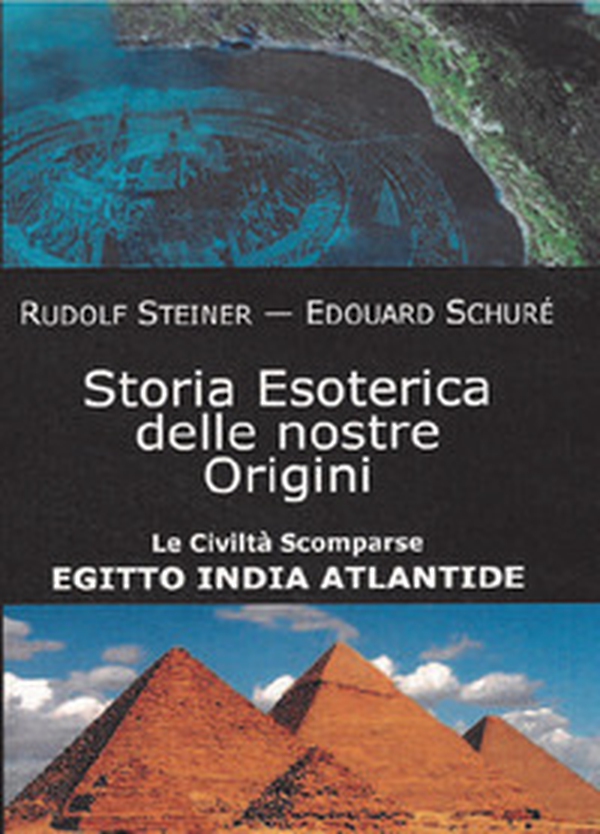 Storia esoterica delle nostre origini. Le civiltà scomparse Egitto India Atlantide - Librerie.coop Storia esoterica delle nostre origini. Le civiltà scomparse Egitto India Atlantide - Librerie.coop