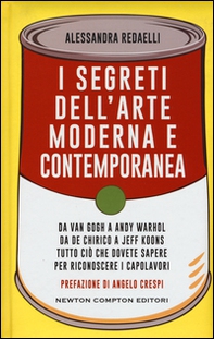 I segreti dell'arte moderna e contemporanea. Da Van Gogh a Andy Warhol da De Chirico a Jeff Koons tutto ciò che dovete sapere per riconoscere i capolavori - Librerie.coop I segreti dell'arte moderna e contemporanea. Da Van Gogh a Andy Warhol da De Chirico a Jeff Koons tutto ciò che dovete sapere per riconoscere i capolavori - Librerie.coop