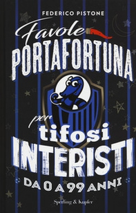 Favole portafortuna per tifosi interisti da 0 a 99 anni - Librerie.coop Favole portafortuna per tifosi interisti da 0 a 99 anni - Librerie.coop