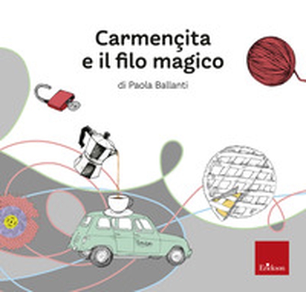 Carmençita e il filo magico - Librerie.coop Carmençita e il filo magico - Librerie.coop