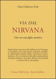 Via dal nirvana. Vita con una figlia autistica - Librerie.coop Via dal nirvana. Vita con una figlia autistica - Librerie.coop