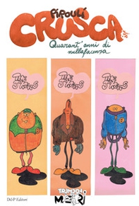 Crusca. Quarant'anni di nullafacenza... - Librerie.coop Crusca. Quarant'anni di nullafacenza... - Librerie.coop