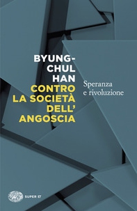 Contro la società dell'angoscia. Speranza e rivoluzione - Librerie.coop