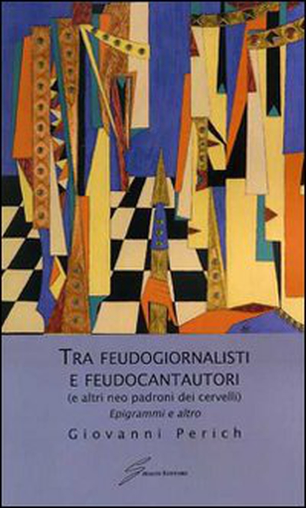Tra feudogiornalisti e feudocantautori (e altri neo padroni dei cervelli). Epigrammi e altro - Librerie.coop Tra feudogiornalisti e feudocantautori (e altri neo padroni dei cervelli). Epigrammi e altro - Librerie.coop