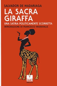 La sacra giraffa. Una satira politicamente scorretta - Librerie.coop