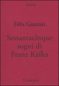 Sessantacinque sogni di Franz Kafka e altri scritti - Librerie.coop