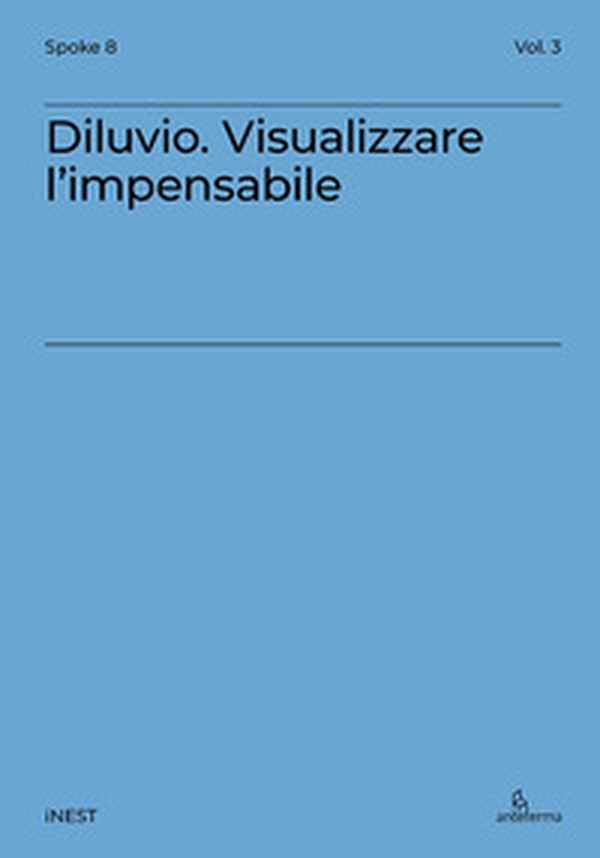 Diluvio. Visualizzare l'impensabile - Librerie.coop