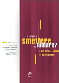 Aiutare a smettere di fumare? È più facile di quanto pensi - Librerie.coop Aiutare a smettere di fumare? È più facile di quanto pensi - Librerie.coop