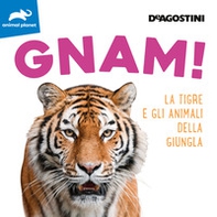 Gnam! La tigre e gli animali della giungla - Librerie.coop
