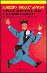 Non c'è gusto in Italia ad essere dementi (ma noi continuiamo a provarci lo stesso) - Librerie.coop