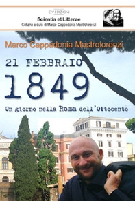 21 febbraio 1849. Un giorno nella Roma dell'Ottocento - Librerie.coop