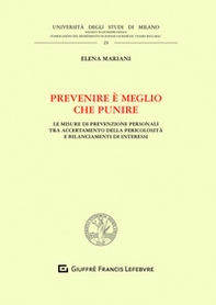 Prevenire è meglio che punire. Le misure di prevenzione personali tra accertamento della pericolosità e bilanciamenti di interessi - Librerie.coop