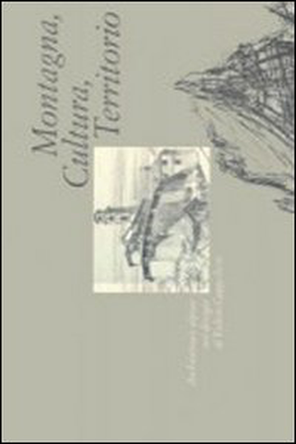 Montagna, cultura, territorio. Architetture alpine nei disegni di Fulvio Cappelletti - Librerie.coop