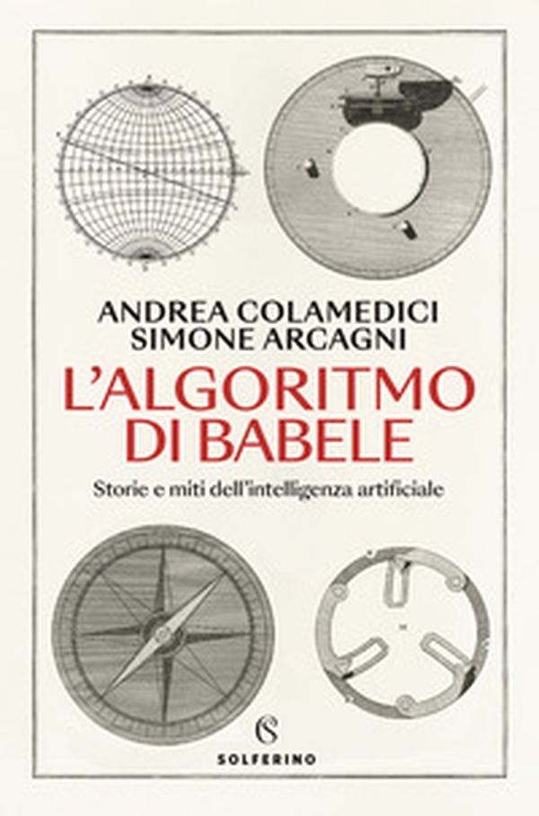 L'algoritmo di Babele. Storie e miti dell'intelligenza artificiale - Librerie.coop L'algoritmo di Babele. Storie e miti dell'intelligenza artificiale - Librerie.coop